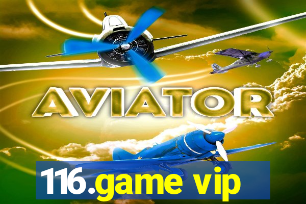 116.game vip